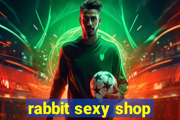 rabbit sexy shop